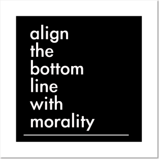 align the bottom line with morality Posters and Art